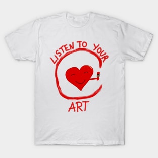 Listen to Your Art T-Shirt